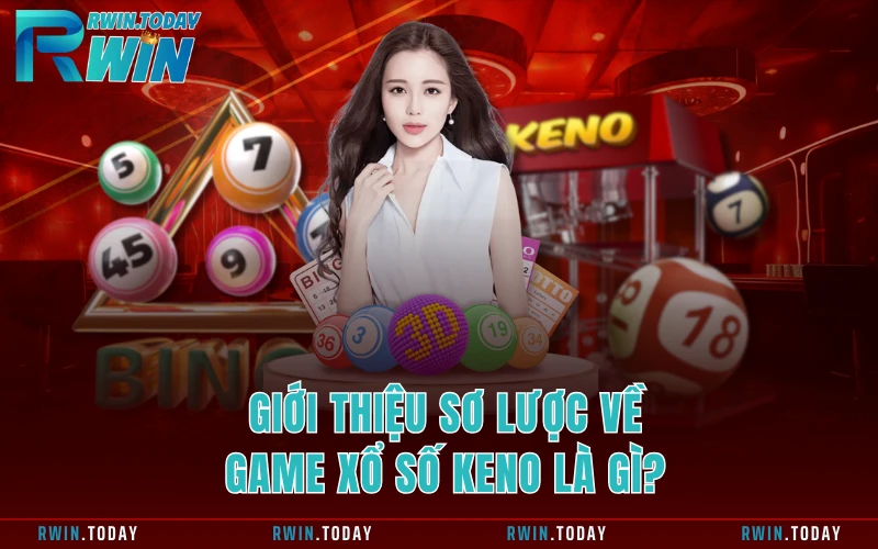 Giới thiệu sơ lược về game xổ số keno là gì?
